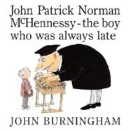 John Patrick Norman Mchennessy : The Boy Who Was Always Late