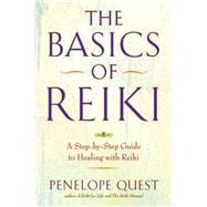 The Basics of Reiki A Step-by-Step Guide to Healing with Reiki