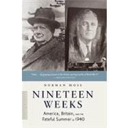 Nineteen Weeks : America, Britain, and the Fateful Summer Of 1940