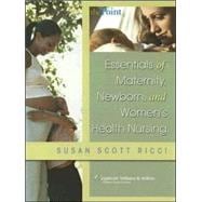 Essentials Of Maternity, Newborn, And Women's Health Nursing