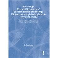 Routledge French Dictionary of Environmental Technology Dictionnaire anglais du genie de l'environnement
