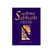 Seeking Sabbath : A Planning Guide for Women's Retreats