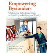 Empowering Bystanders : Challenging Schools and Teens to Stand up to Bullying and Cruelty
