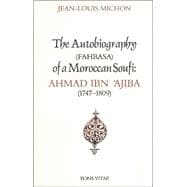 Autobiography of a Moroccan Sufi Ahmad Ibn 'Ajiba [1747 - 1809]