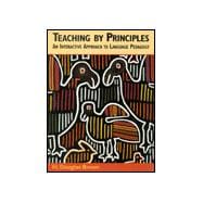 Teaching By Principles : An Interactive Approach to Language Pedagogy
