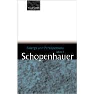 Parerga and Paralipomena Short Philosophical Essays Volume One