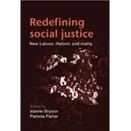 Redefining Social Justice New Labour, Rhetoric and Reality