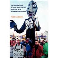 Globalization, Social Movements and the New Internationalisms