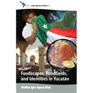 Foodscapes, Foodfields, and Identities in Yucatan