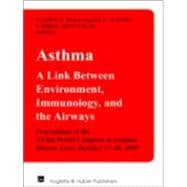 Asthma - A Link Between Environment, Immunology, and the Airways: Proceedings of the Xvith World Congress of Asthma, Buenos Aires, October 17-20, 1999