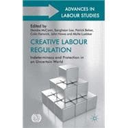 Creative Labour Regulation Indeterminacy and Protection in an Uncertain World