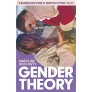 Gender Theory A blazing new voice in Scottish fiction'