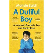 A Dutiful Boy A Memoir of Secrets, Lies and Family Love