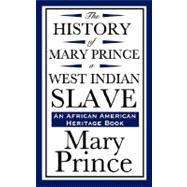 History of Mary Prince, a West Indian Slave (an African American Heritage Book)