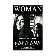 Woman : The Incredible Life of Yoko Ono