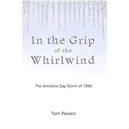 In the Grip of the Whirlwind The Armistice Day Storm of 1940
