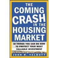 The Coming Crash in the Housing Market 10 Things You Can Do Now to Protect Your Most Valuable Investment