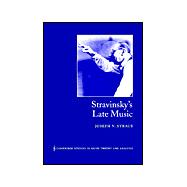 Stravinsky's Late Music
