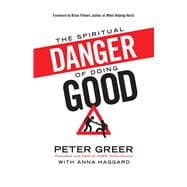 The Spiritual Danger of Doing Good