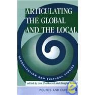 Articulating The Global And The Local: Globalization And Cultural Studies