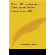 Christ, Christians, and Christianity, Book : Jesus an Essene (1895)