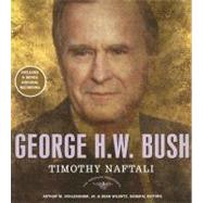 George H. W. Bush The American Presidents Series: The 41st President, 1989-1993