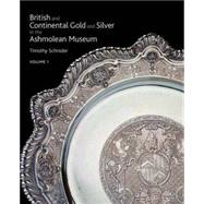 British & Continental Gold and Silver In The Ashmolean Museum