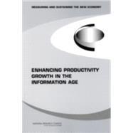 Enhancing Productivity Growth in the Information Age : Measuring and Sustaining the New Economy