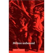 Milton Unbound: Controversy and Reinterpretation