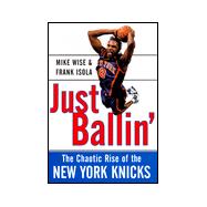 Just Ballin' : The Turbulent Rise of the New York Knicks