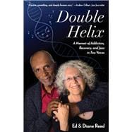 Double Helix A Memoir of Addiction, Recovery, and Jazz in Two Voices