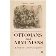 Ottomans and Armenians A Study in Counterinsurgency