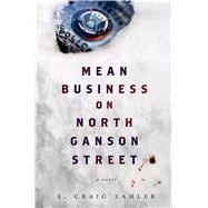 Mean Business on North Ganson Street A Novel