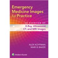Emergency Medicine Images for Practice: An Overview of X-Ray, Ultrasound, CT, and MRI images
