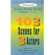 The Ultimate Scene Study Series: 103 Short Scenes for Three Actors