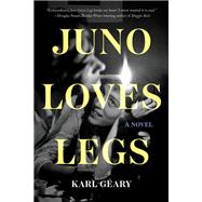 Juno Loves Legs A Novel book cover, ISBN 9781646222209