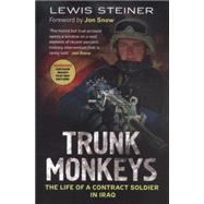 Trunk Monkeys: The Life of a Contract Soldier in Iraq