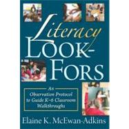 Literacy Look-Fors : An Observation Protocol to Guide K-6 Classroom Walkthroughs