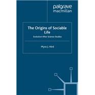 The Origins of Sociable Life: Evolution After Science Studies