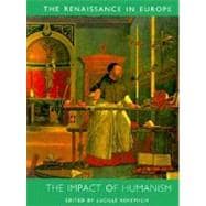 The Impact of Humanism; The Renaissance in Europe: A Cultural Enquiry, Volume 1