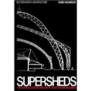 Supersheds: The Architecture of Long-Span, Large-Volume Buildings