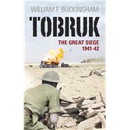 Tobruk The Great Siege 1941-42