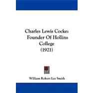 Charles Lewis Cocke : Founder of Hollins College (1921)