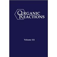 Organic Reactions, Volume 111
