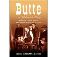 Butte: an Unfinished Story : Wedgwood, Darwin, Ryerson, Hawkesworth - Related Men of Genius