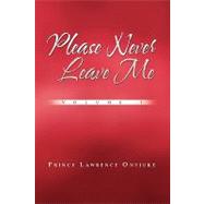 Please Never Leave Me : Volume I