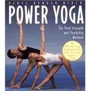Power Yoga : The Total Strength and Flexibility Workout