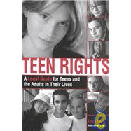 Teen Rights : A Legal Guide for Teens and the Adults in Their Lives