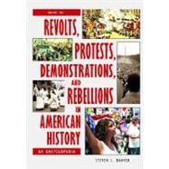 Revolts, Protests, Demonstrations, and Rebellions in American History : An Encyclopedia