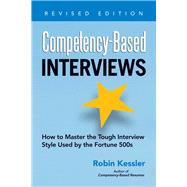 Competency-Based Interviews: How to Master the Tough Interview Style Used by the Fortune 500s